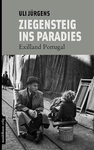 Ziegensteig ins Paradies: Exilland Portugal